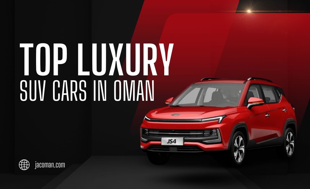 Top Luxury SUV Cars from JAC Oman